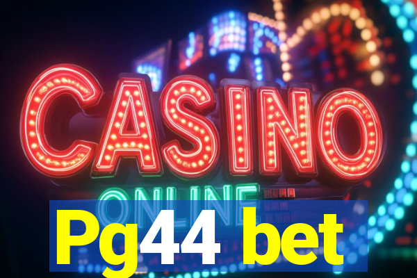Pg44 bet